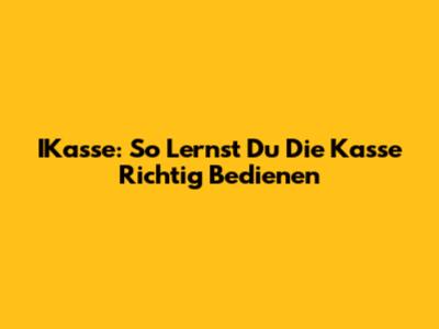 IKasse: So Lernst Du Die Kasse Richtig Bedienen