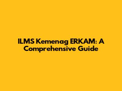 ILMS Kemenag ERKAM: A Comprehensive Guide
