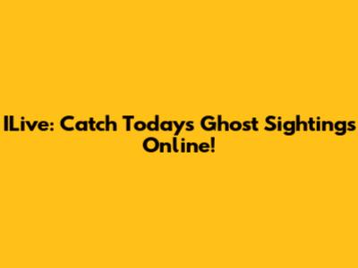 ILive: Catch Today's Ghost Sightings Online!
