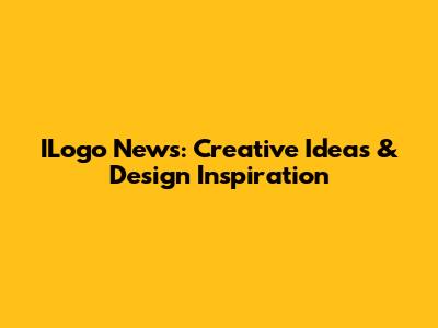 ILogo News: Creative Ideas & Design Inspiration