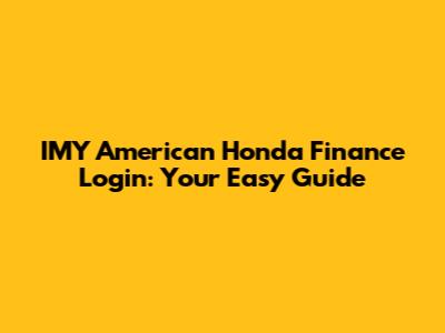 IMY American Honda Finance Login: Your Easy Guide
