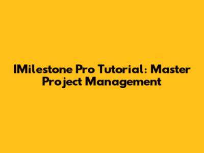 IMilestone Pro Tutorial: Master Project Management