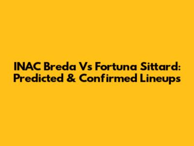 INAC Breda Vs Fortuna Sittard: Predicted & Confirmed Lineups