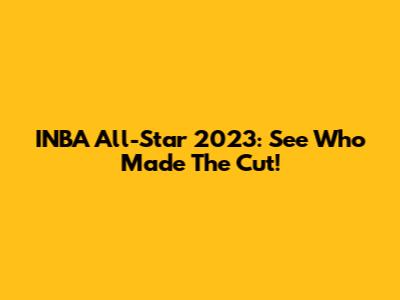 INBA All-Star 2023: See Who Made The Cut!