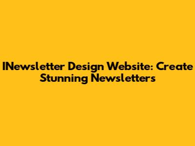 INewsletter Design Website: Create Stunning Newsletters