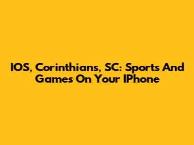 IOS, Corinthians, SC: Sports And Games On Your IPhone