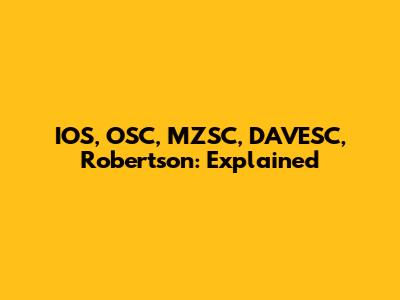 IOS, OSC, MZSC, DAVESC, Robertson: Explained