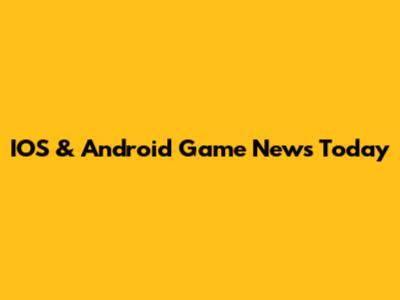 IOS & Android Game News Today