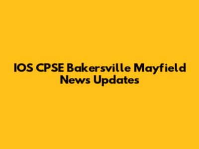 IOS CPSE Bakersville Mayfield News Updates