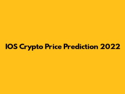 IOS Crypto Price Prediction 2022