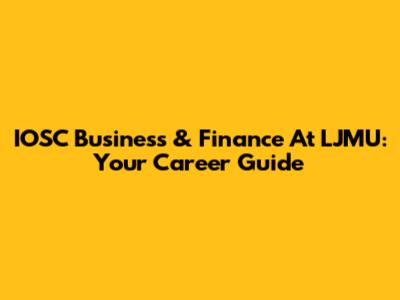 IOSC Business & Finance At LJMU: Your Career Guide