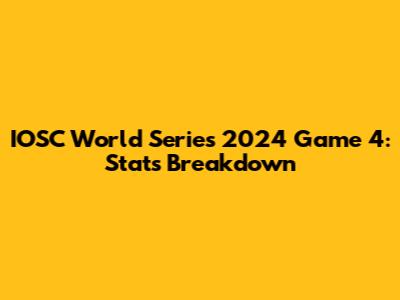 IOSC World Series 2024 Game 4: Stats Breakdown