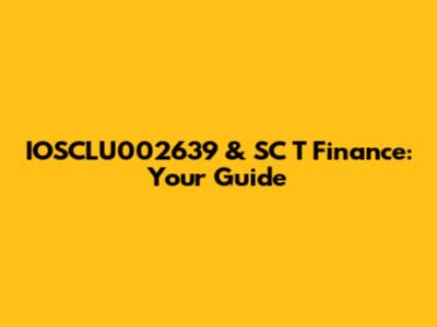 IOSCLU002639 & SC T Finance: Your Guide