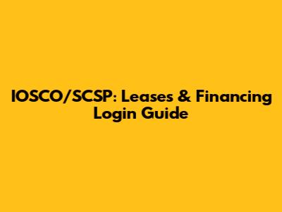 IOSCO/SCSP: Leases & Financing Login Guide