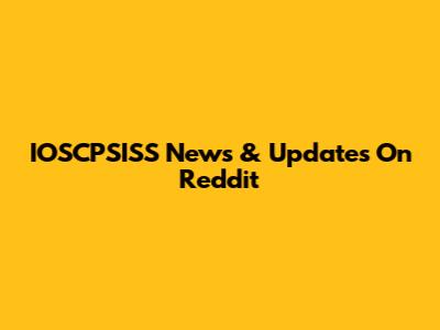 IOSCPSISS News & Updates On Reddit