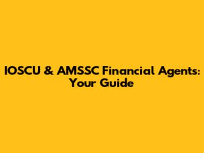 IOSCU & AMSSC Financial Agents: Your Guide