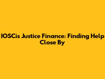 IOSCis Justice Finance: Finding Help Close By