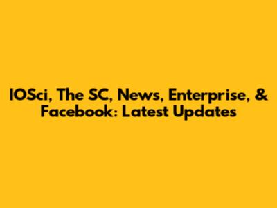 IOSci, The SC, News, Enterprise, & Facebook: Latest Updates
