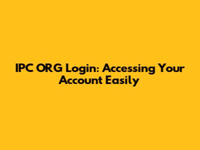 IPC ORG Login: Accessing Your Account Easily