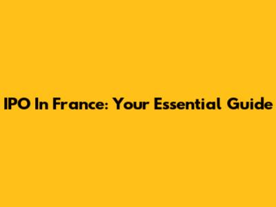 IPO In France: Your Essential Guide