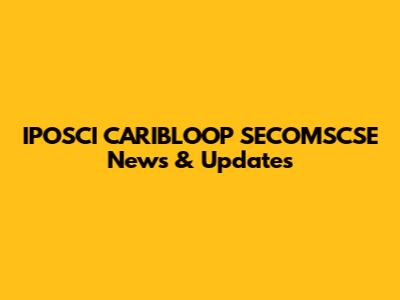 IPOSCI CARIBLOOP SECOMSCSE News & Updates