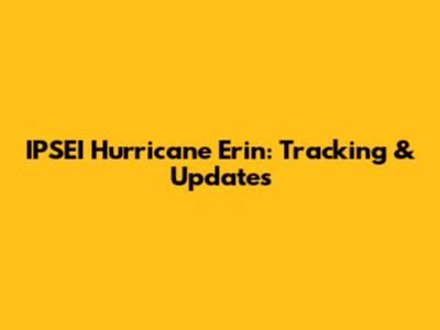 IPSEI Hurricane Erin: Tracking & Updates