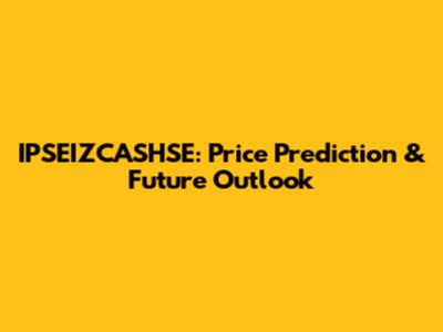 IPSEIZCASHSE: Price Prediction & Future Outlook