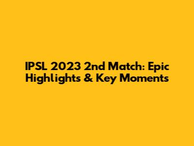IPSL 2023 2nd Match: Epic Highlights & Key Moments