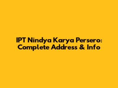 IPT Nindya Karya Persero: Complete Address & Info