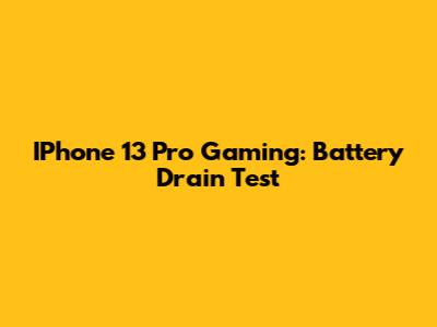 IPhone 13 Pro Gaming: Battery Drain Test