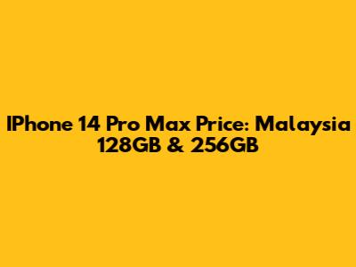 IPhone 14 Pro Max Price: Malaysia 128GB & 256GB