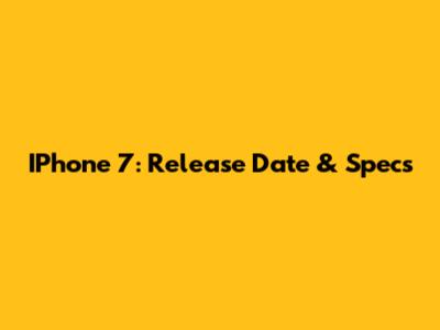 IPhone 7: Release Date & Specs