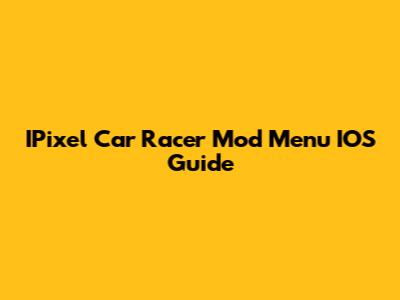 IPixel Car Racer Mod Menu IOS Guide