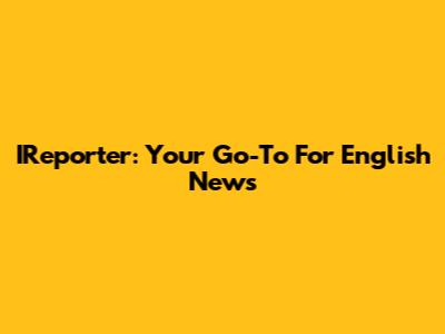 IReporter: Your Go-To For English News
