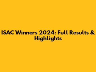ISAC Winners 2024: Full Results & Highlights