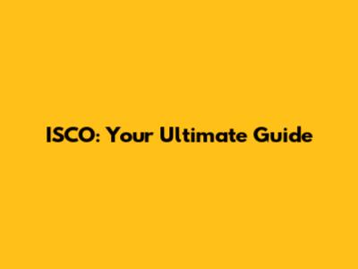 ISCO: Your Ultimate Guide