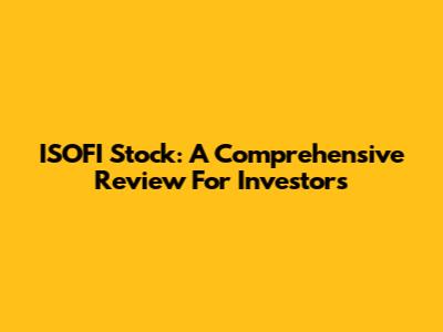 ISOFI Stock: A Comprehensive Review For Investors