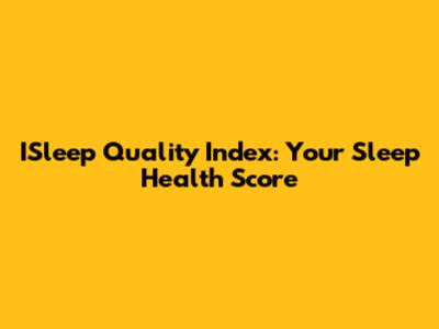 ISleep Quality Index: Your Sleep Health Score
