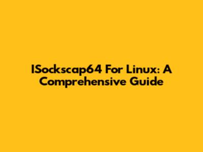 ISockscap64 For Linux: A Comprehensive Guide