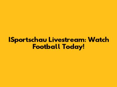 ISportschau Livestream: Watch Football Today!
