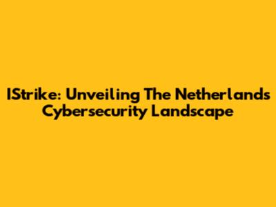 IStrike: Unveiling The Netherlands' Cybersecurity Landscape