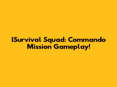 ISurvival Squad: Commando Mission Gameplay!