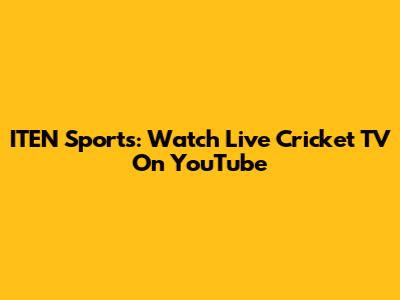 ITEN Sports: Watch Live Cricket TV On YouTube