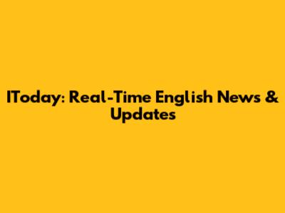 IToday: Real-Time English News & Updates
