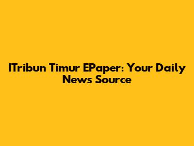 ITribun Timur EPaper: Your Daily News Source