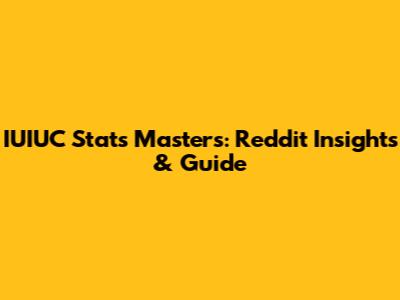 IUIUC Stats Masters: Reddit Insights & Guide