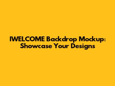 IWELCOME Backdrop Mockup: Showcase Your Designs