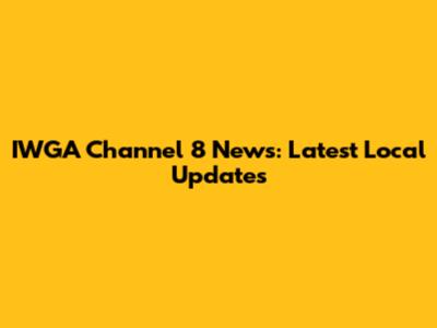 IWGA Channel 8 News: Latest Local Updates