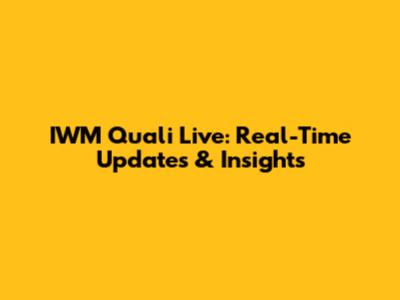 IWM Quali Live: Real-Time Updates & Insights