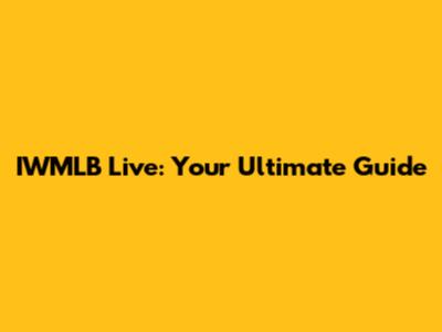 IWMLB Live: Your Ultimate Guide